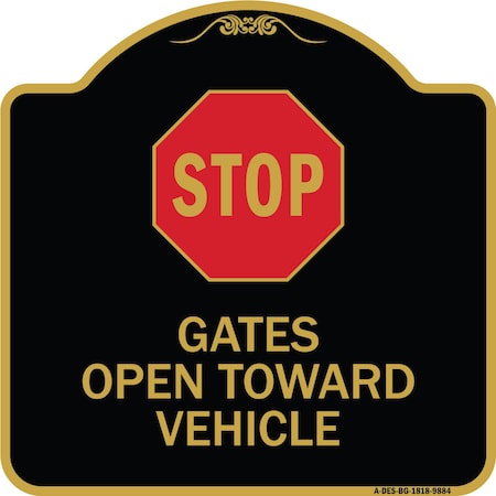 Signmission Designer Series-Stop Gates Open Toward Vehicle Black & Gold Alum, 18" x 18", BG-1818-9884 A-DES-BG-1818-9884